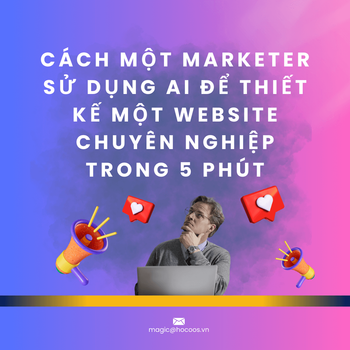 Cách Một Marketer Sử Dụng AI Để Thiết Kế Một Website Chuyên Nghiệp Trong 5 Phút