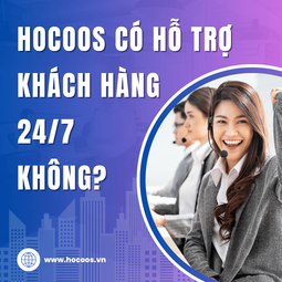 Hocoos Có Hỗ Trợ Khách Hàng 247 Không