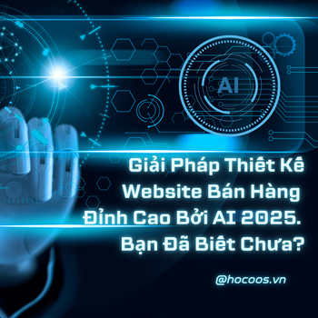 Giải Pháp Thiết Kế Website Bán Hàng Đỉnh Cao Bởi AI 2025. Bạn Đã Biết Chưa?