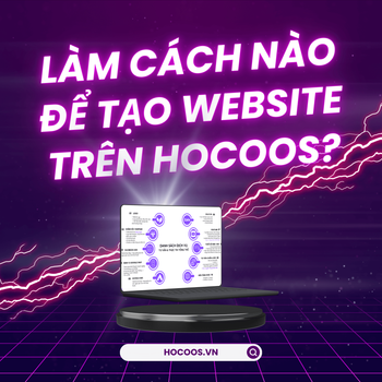 Làm Cách Nào Để Tạo Website Trên Hocoos