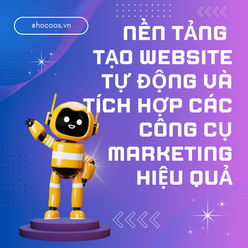 Một Nền Tảng Tạo Website Tự Động Và Tích Hợp Các Công Cụ Marketing Hiệu Quả
