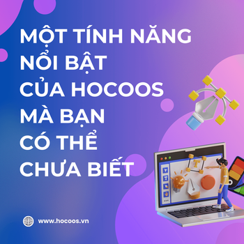 Một Tính Năng Nổi Bật Của Hocoos Mà Bạn Có Thể Chưa Biết