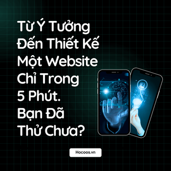Từ Ý Tưởng Đến Thiết Kế Một Website Chỉ Trong 5 Phút. Bạn Đã Thử Chưa