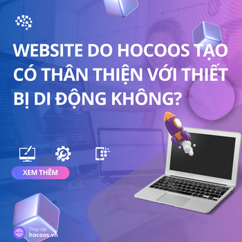 Website Do Hocoos Tạo Có Thân Thiện Với Thiết Bị Di Động Không