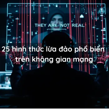 25-hinh-thuc-lua-dao-pho-bien-tren-khong-gian-mang